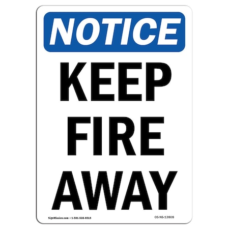 Signmission OSHA Notice Sign, Keep Fire Away, 18in X 12in Decal, 12" W, 18" L, Portrait, Keep Fire Away Sign OS-NS-D-1218-V-13808